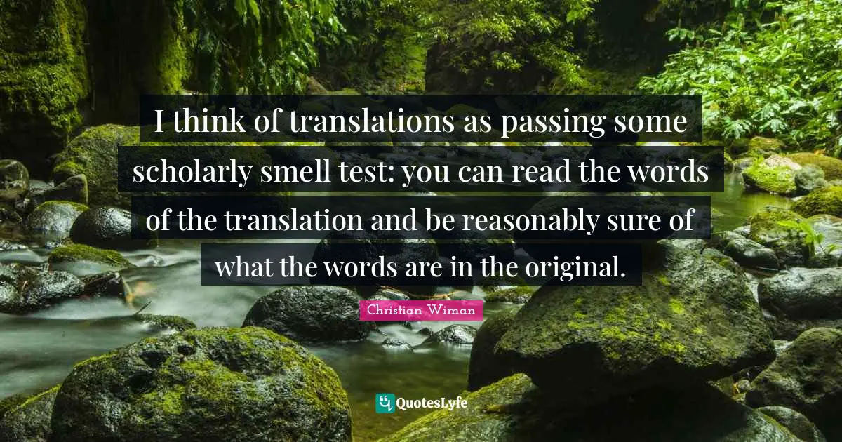 I think of translations as passing some scholarly smell test: you can read the words of the translation and be reasonably sure of what the words are in the original.