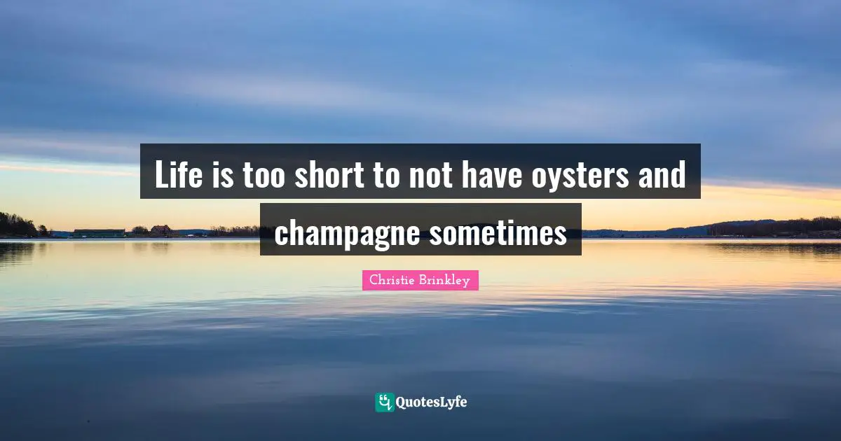 Life is too short to not have oysters and champagne sometimes