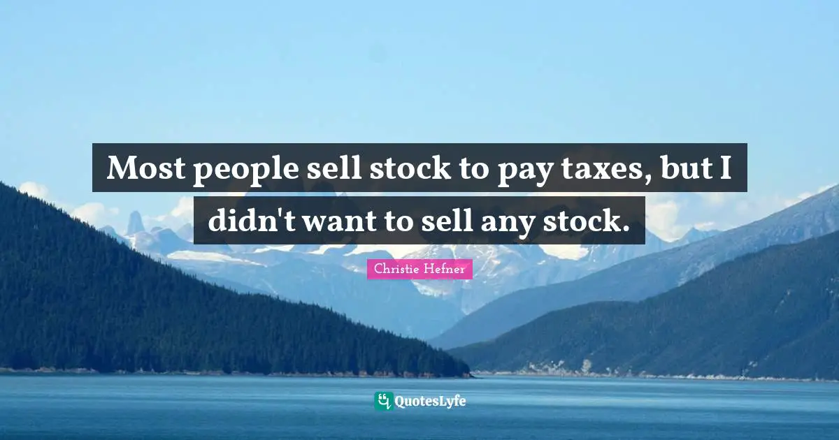 Most people sell stock to pay taxes, but I didn't want to sell any stock.