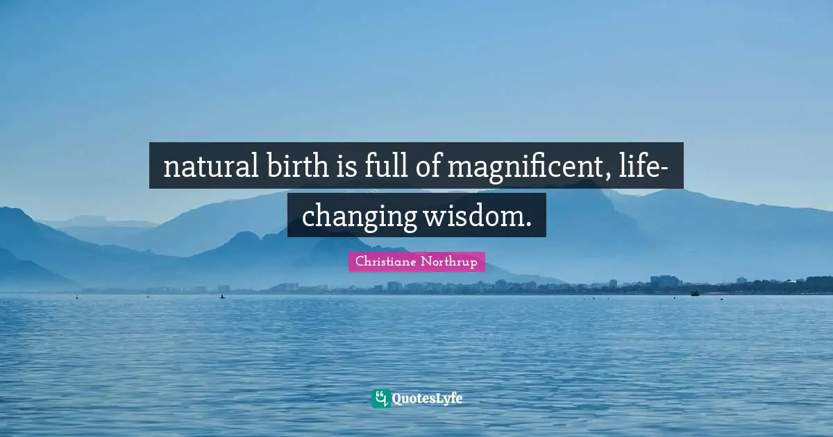 natural birth is full of magnificent, life-changing wisdom.