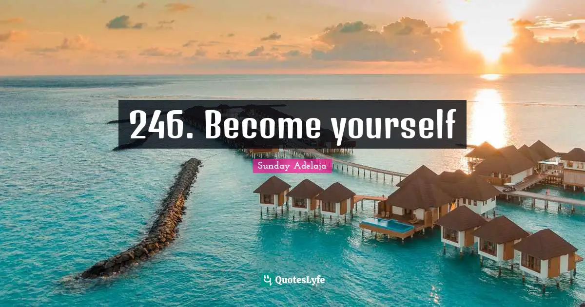 246. Become yourself