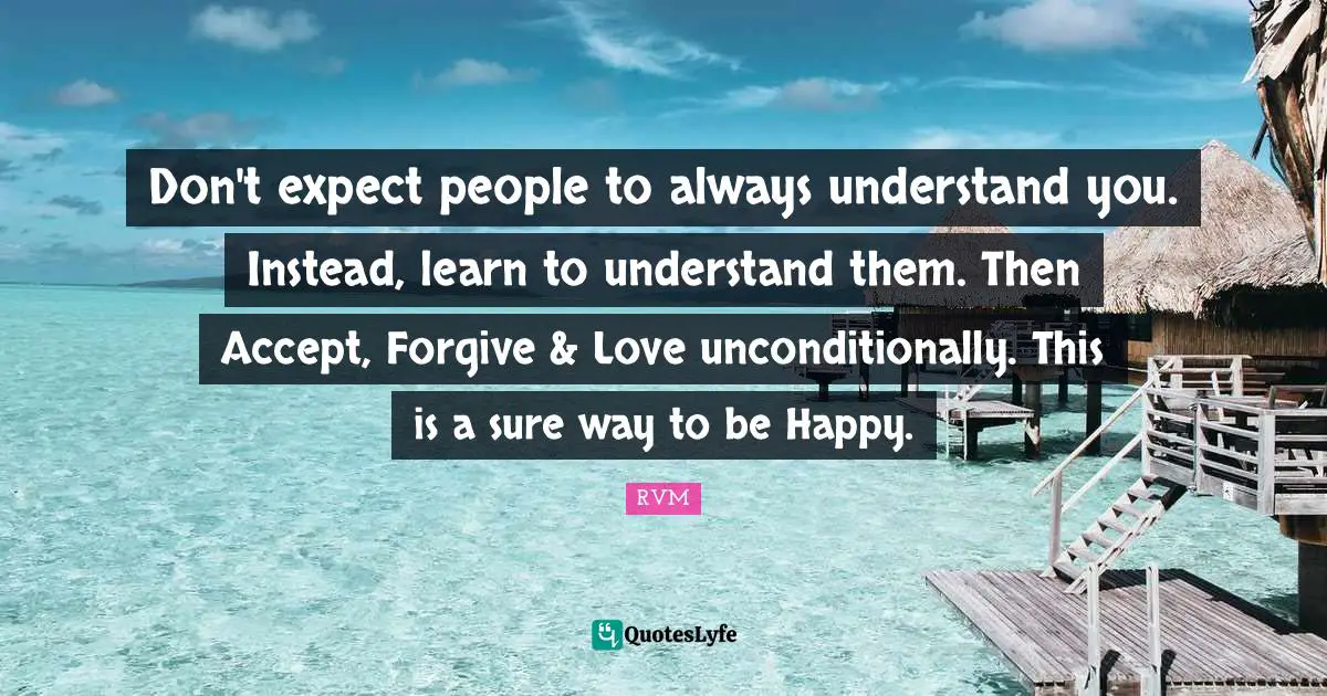 Don T Expect People To Always Understand You Instead Learn To Unders Quote By Rvm Quoteslyfe