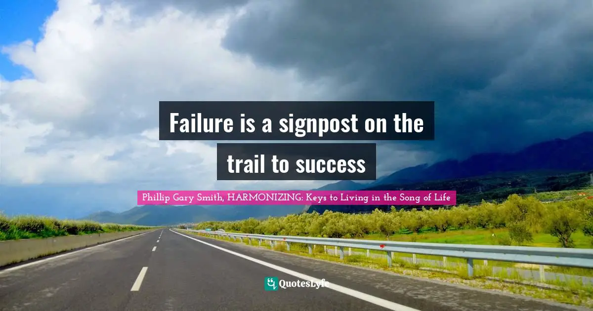 Failure is a signpost on the trail to success