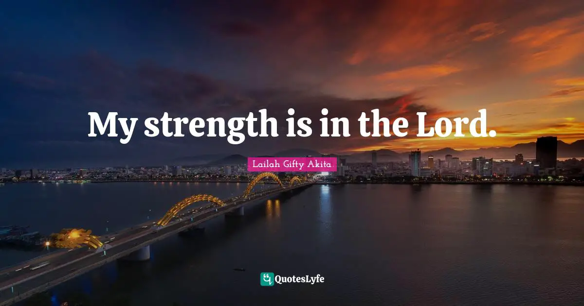 My strength is in the Lord.