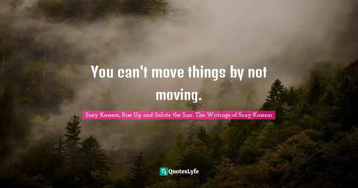 You can't move things by not moving.