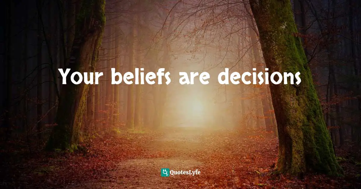 Your beliefs are decisions