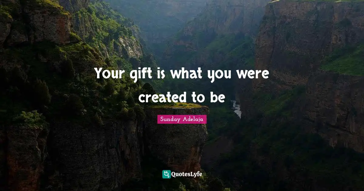 Your gift is what you were created to be