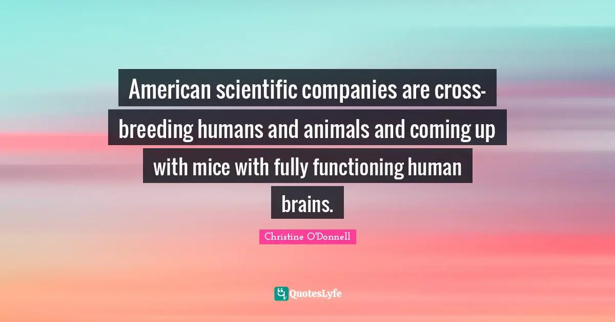 American scientific companies are cross-breeding humans and animals and coming up with mice with fully functioning human brains.