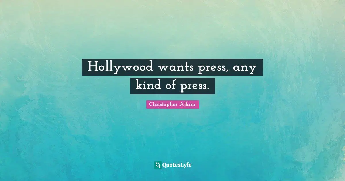 Hollywood wants press, any kind of press.