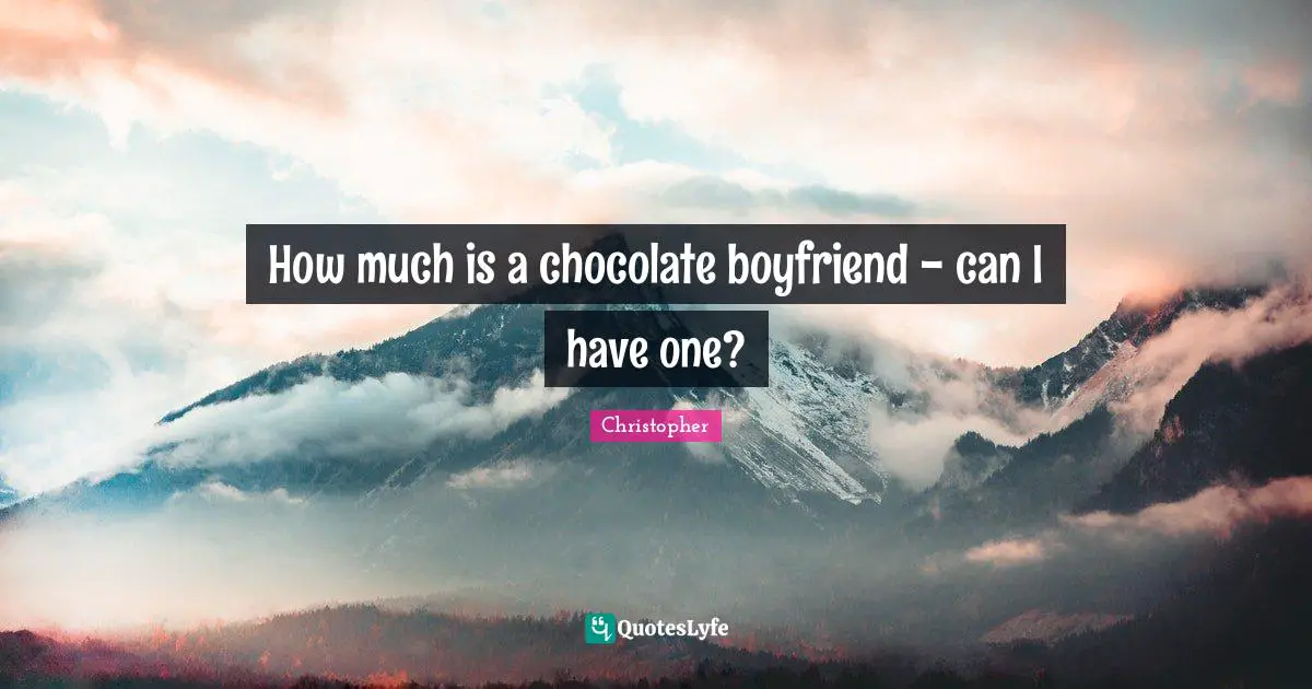 How much is a chocolate boyfriend - can I have one?