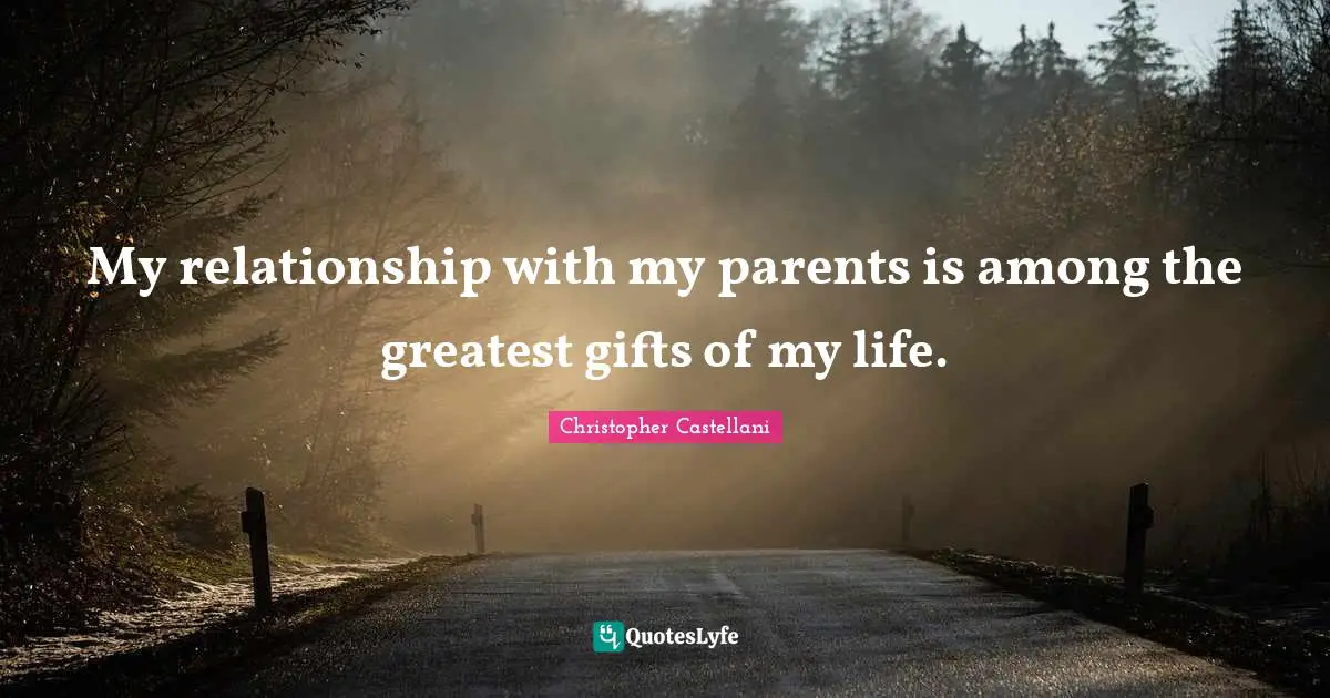 My relationship with my parents is among the greatest gifts of my life.