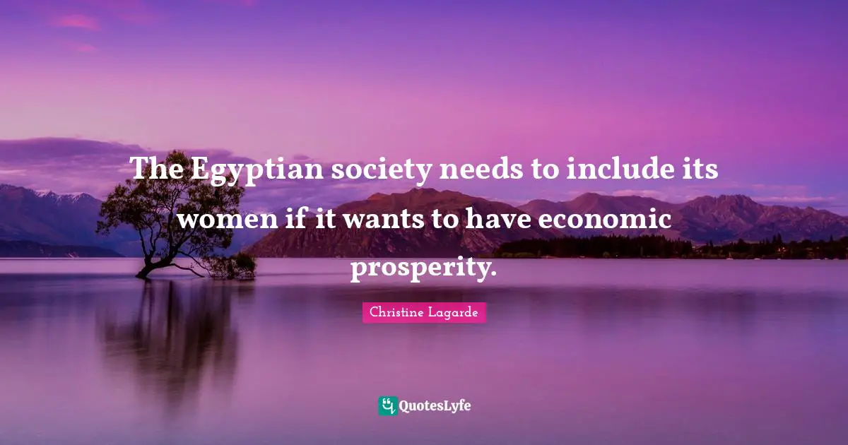 The Egyptian society needs to include its women if it wants to have economic prosperity.