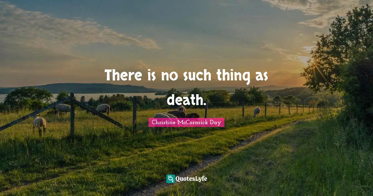 There is no such thing as death.