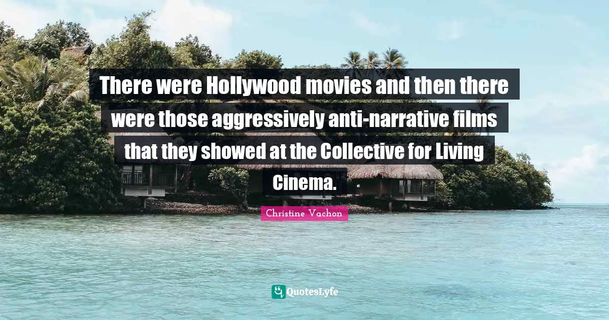 There were Hollywood movies and then there were those aggressively anti-narrative films that they showed at the Collective for Living Cinema.