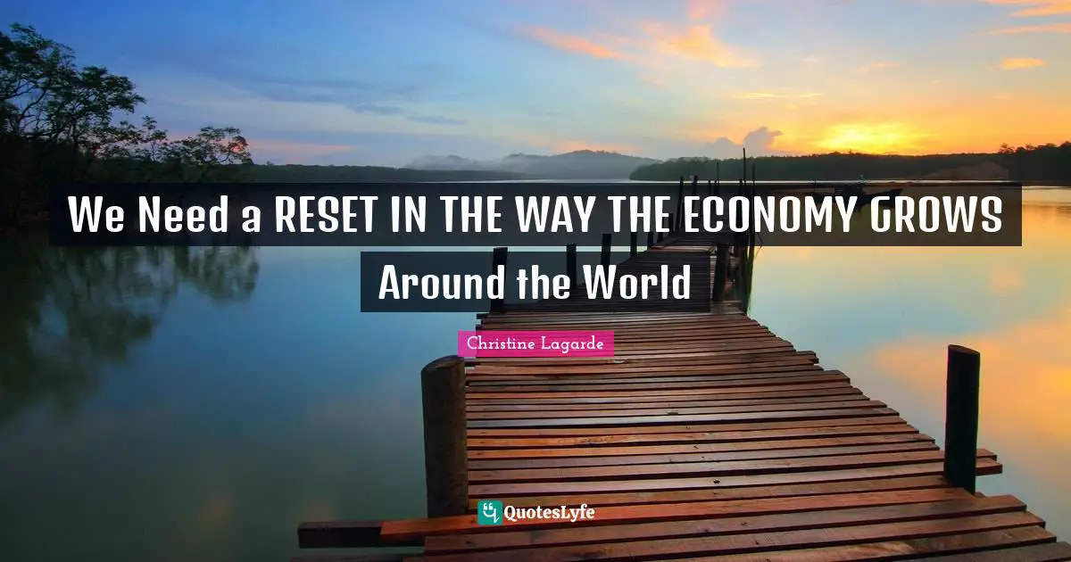 We Need a RESET IN THE WAY THE ECONOMY GROWS Around the World