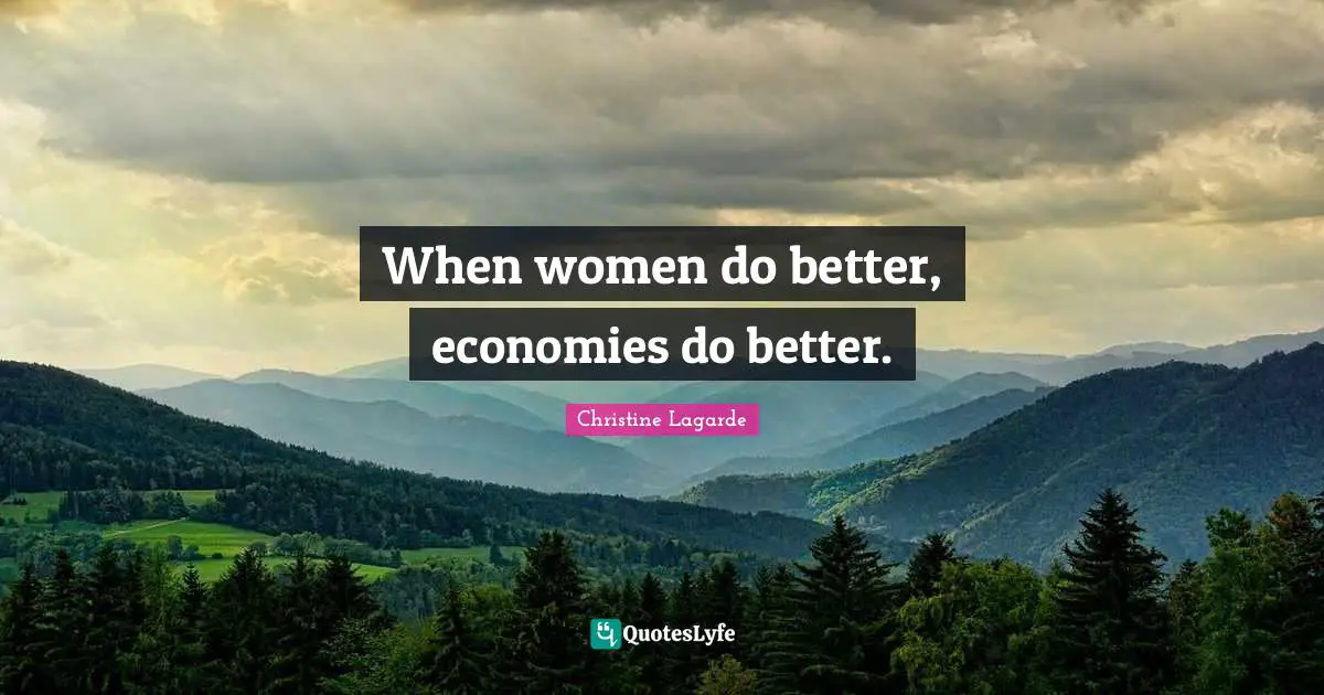 When women do better, economies do better.