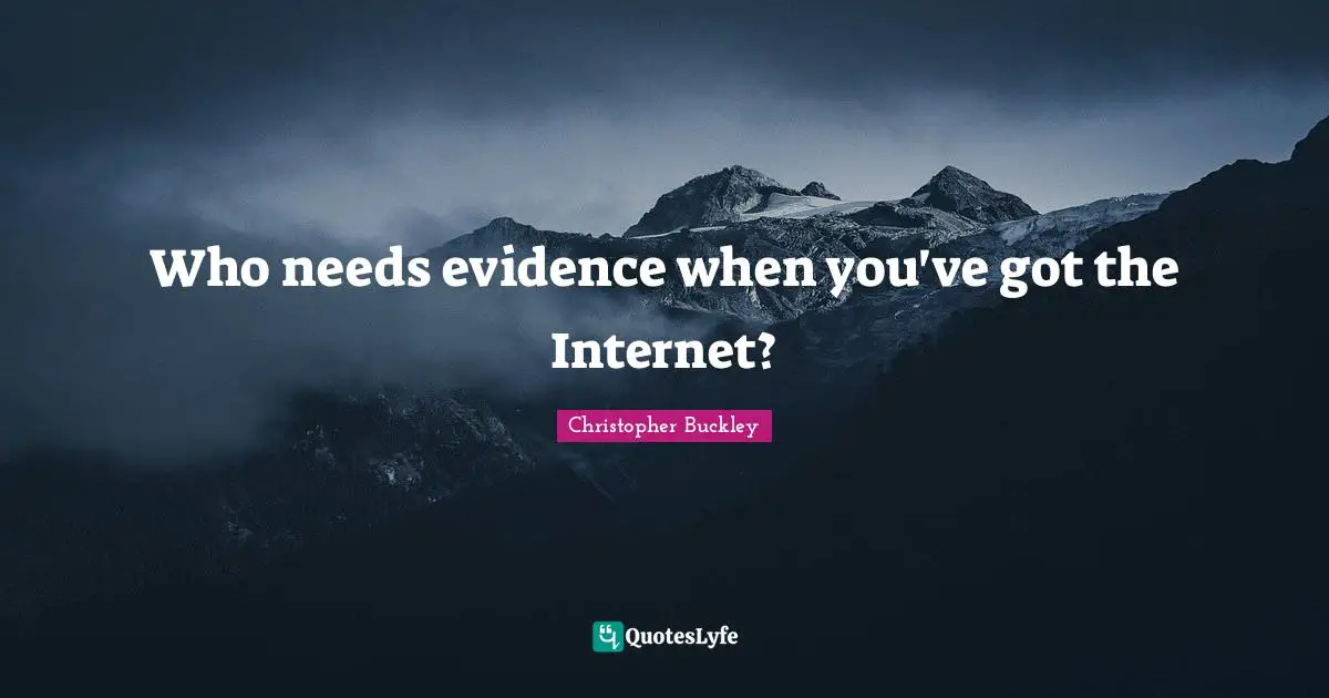 Who needs evidence when you've got the Internet?