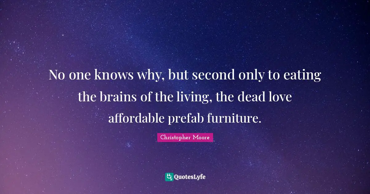 No one knows why, but second only to eating the brains of the living, the dead love affordable prefab furniture.