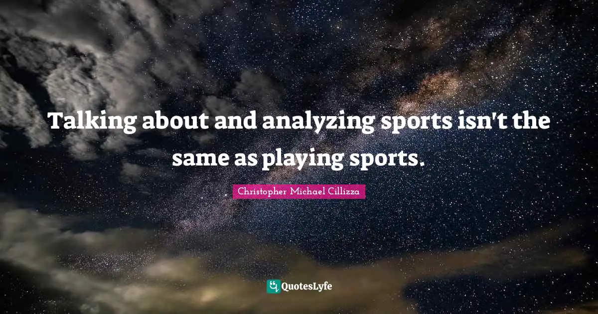 Talking about and analyzing sports isn't the same as playing sports.