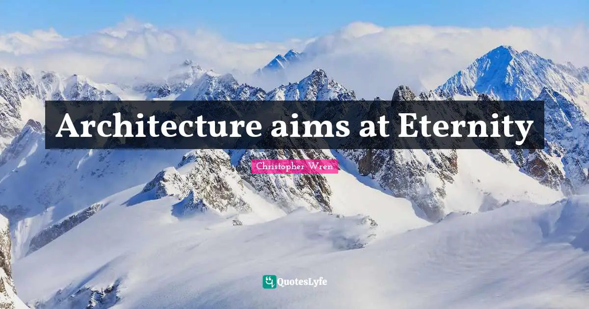 Architecture aims at Eternity