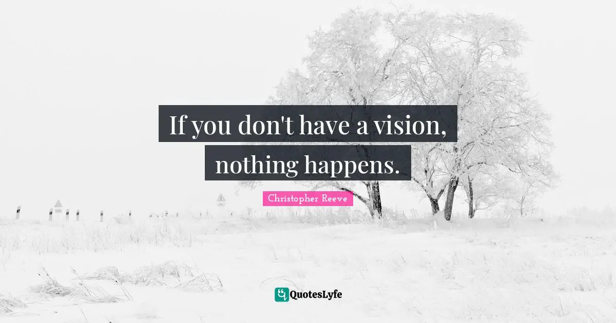 If you don't have a vision, nothing happens.