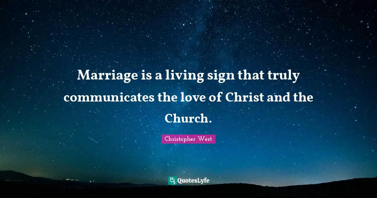 Marriage is a living sign that truly communicates the love of Christ and the Church.