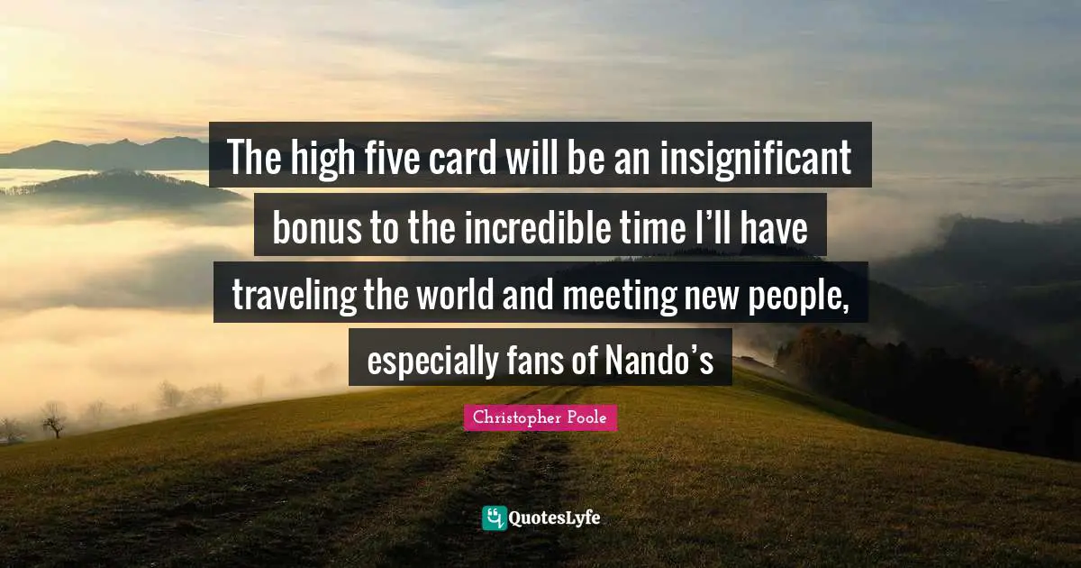 The high five card will be an insignificant bonus to the incredible time I’ll have traveling the world and meeting new people, especially fans of Nando’s