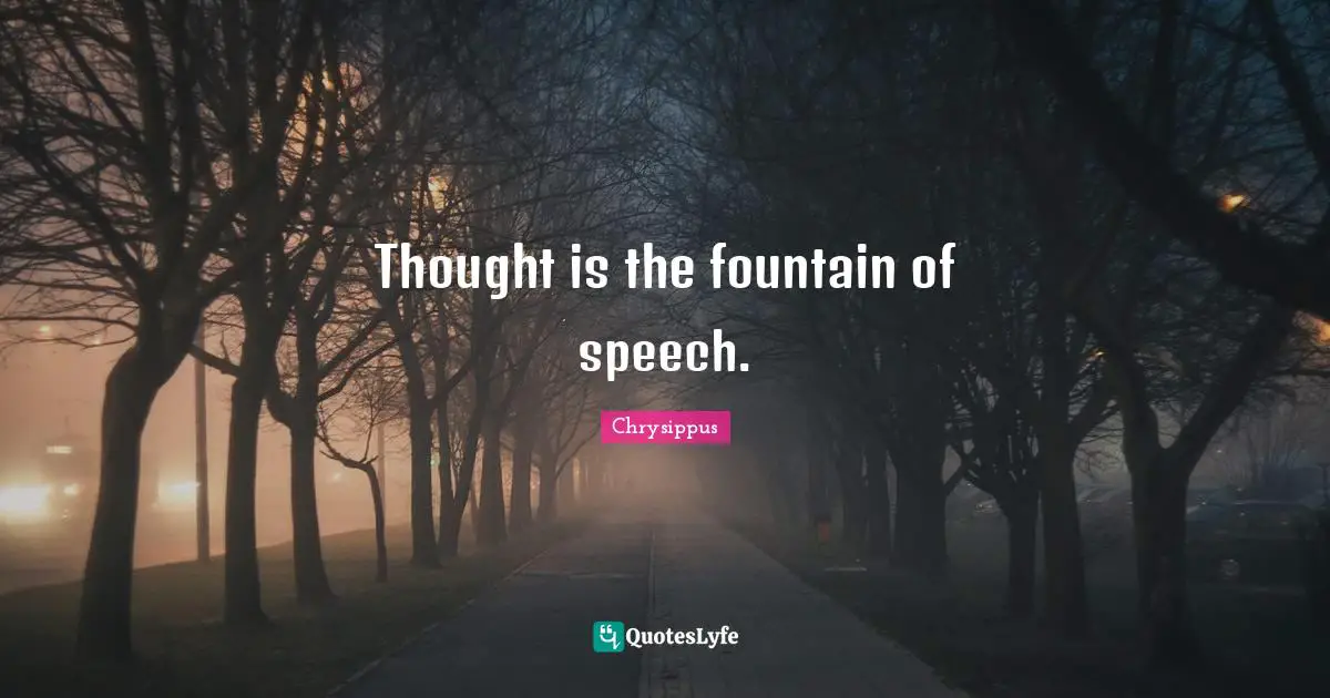 Fountain Quotes: "Thought is the fountain of speech."