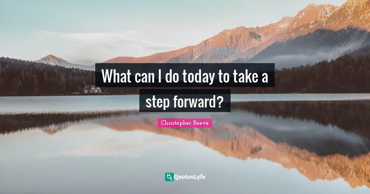 What can I do today to take a step forward?