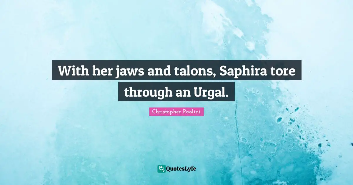 With her jaws and talons, Saphira tore through an Urgal.
