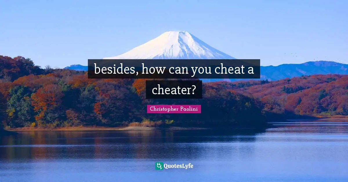 Brisingr Quotes: "besides, how can you cheat a cheater?"