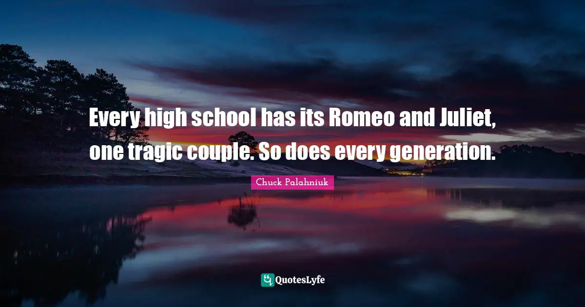 Every high school has its Romeo and Juliet, one tragic couple. So does every generation.