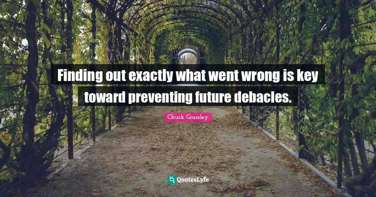 Finding out exactly what went wrong is key toward preventing future debacles.