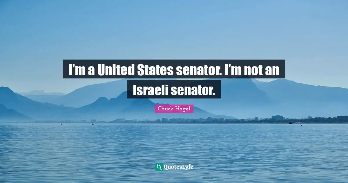 I’m a United States senator. I’m not an Israeli senator.
