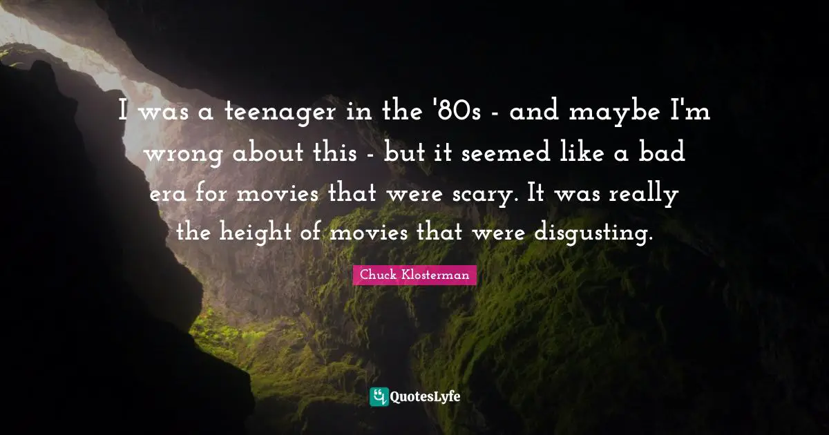I was a teenager in the '80s - and maybe I'm wrong about this - but it seemed like a bad era for movies that were scary. It was really the height of movies that were disgusting.