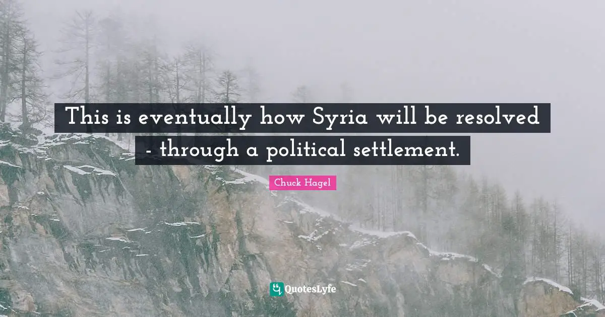 This is eventually how Syria will be resolved - through a political settlement.