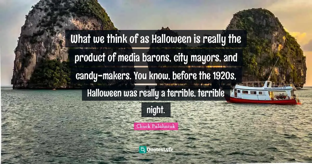 What we think of as Halloween is really the product of media barons, city mayors, and candy-makers. You know, before the 1920s, Halloween was really a terrible, terrible night.
