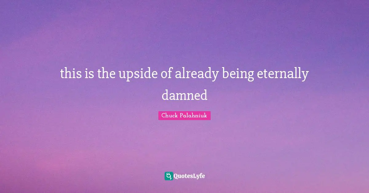 this is the upside of already being eternally damned