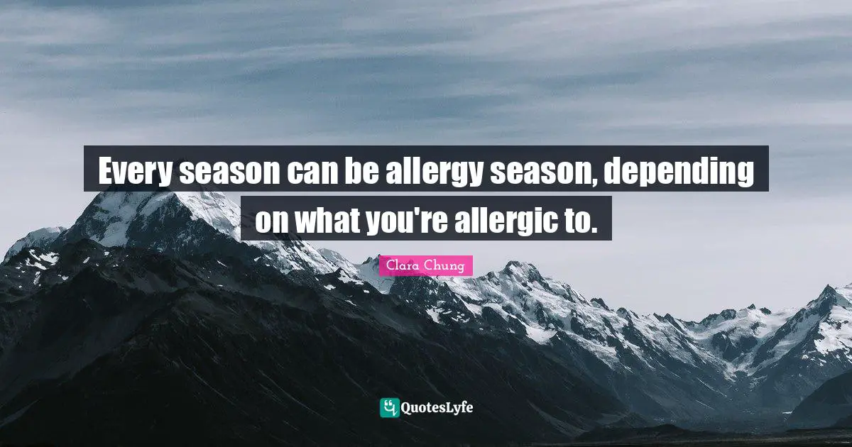 Every season can be allergy season, depending on what you're allergic to.
