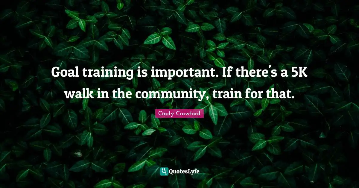 Goal training is important. If there's a 5K walk in the community, train for that.