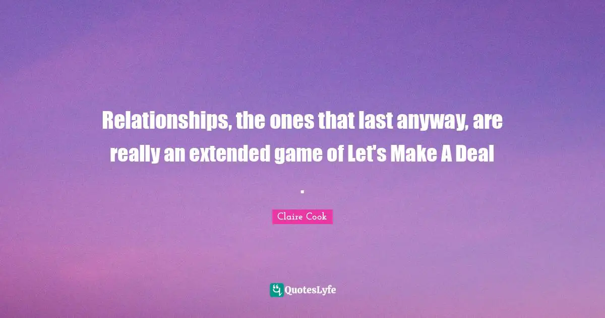 Relationships, the ones that last anyway, are really an extended game of Let's Make A Deal .