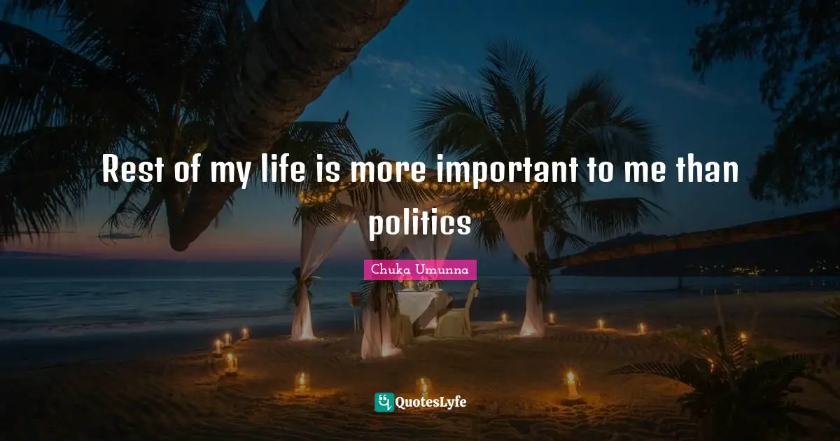 Rest of my life is more important to me than politics