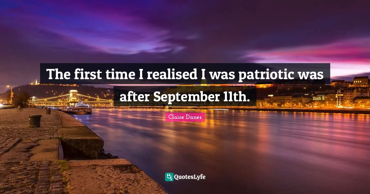 The first time I realised I was patriotic was after September 11th.