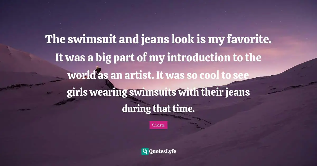 The swimsuit and jeans look is my favorite. It was a big part of my introduction to the world as an artist. It was so cool to see girls wearing swimsuits with their jeans during that time.
