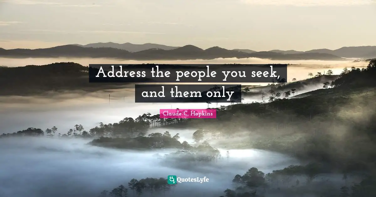 Address the people you seek, and them only