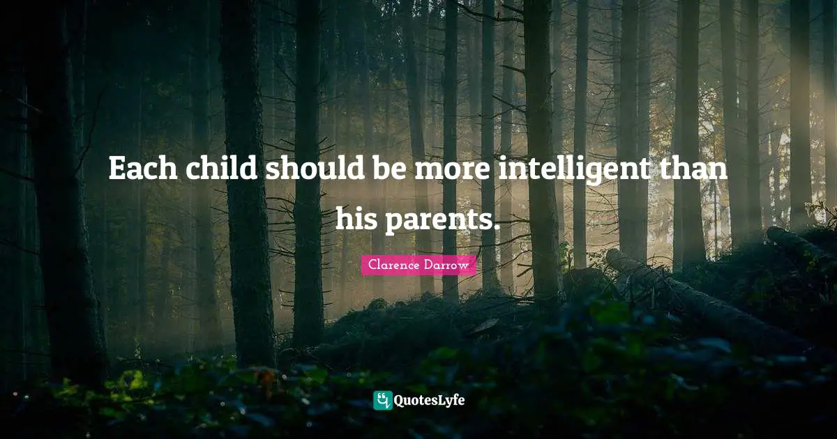 Each child should be more intelligent than his parents.