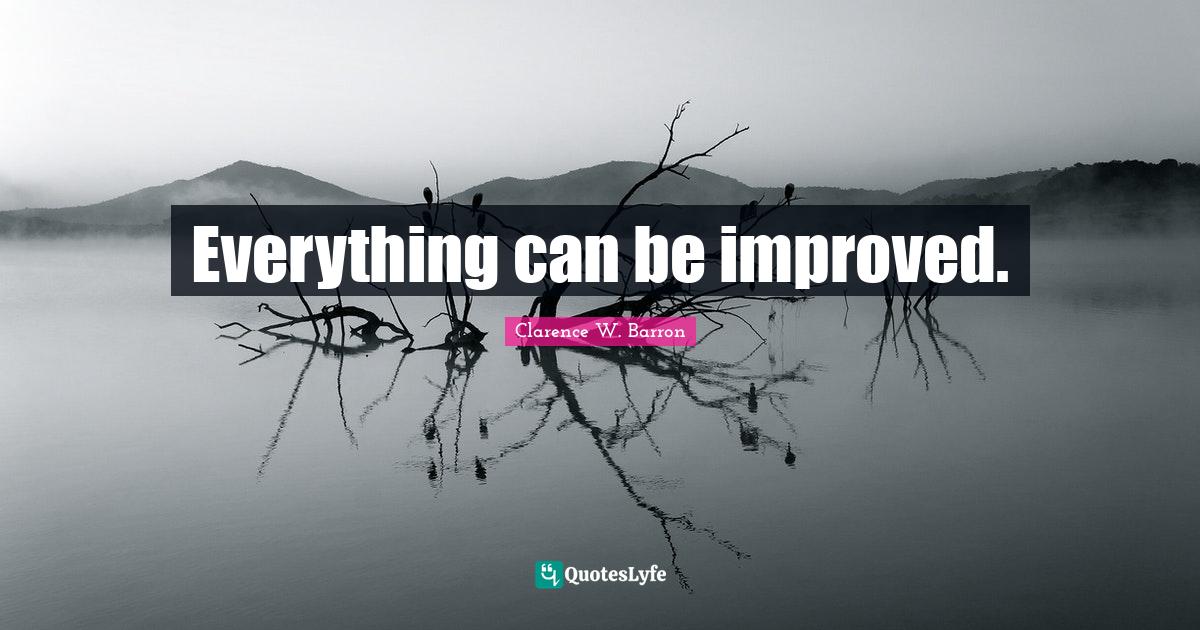 Everything can be improved.