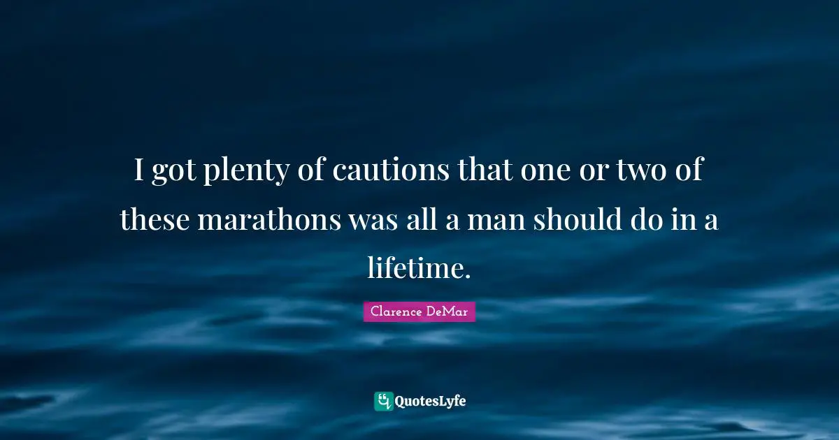I got plenty of cautions that one or two of these marathons was all a man should do in a lifetime.
