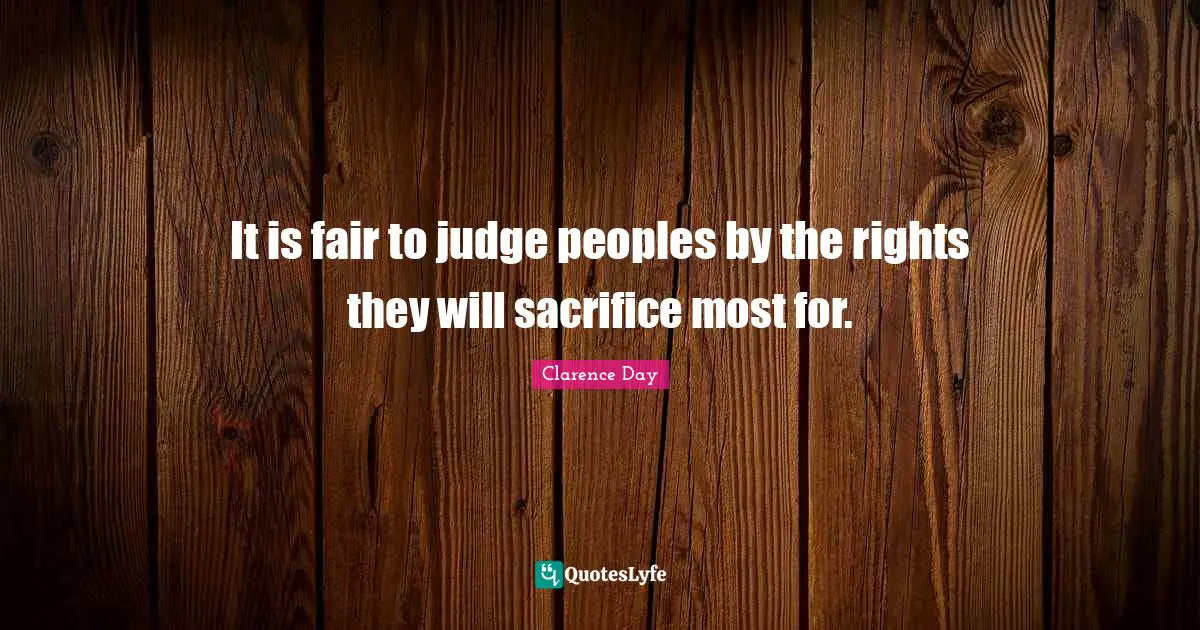 It is fair to judge peoples by the rights they will sacrifice most for.