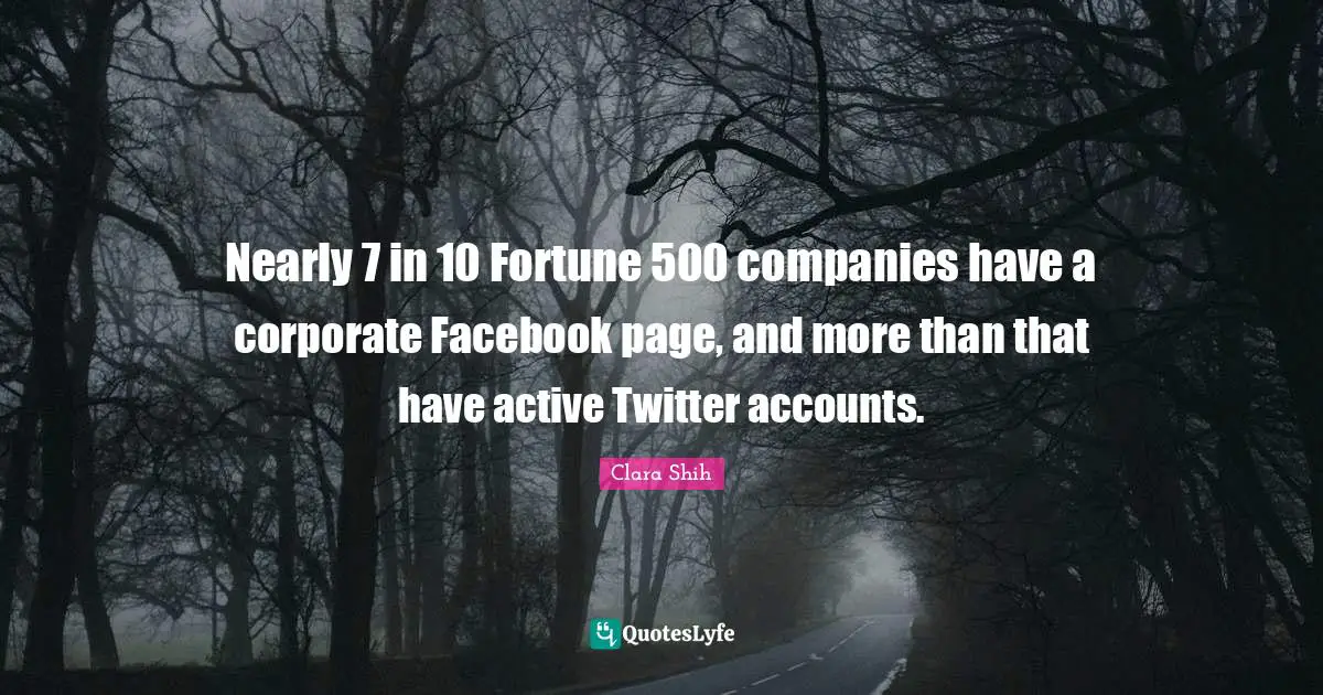 Hu Shih Quotes: "Nearly 7 in 10 Fortune 500 companies have a corporate Facebook page, and more than that have active Twitter accounts."